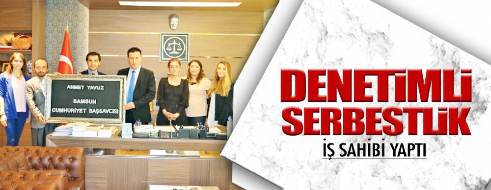 Denetimli Serbestlik Iş Sahibi Yaptı