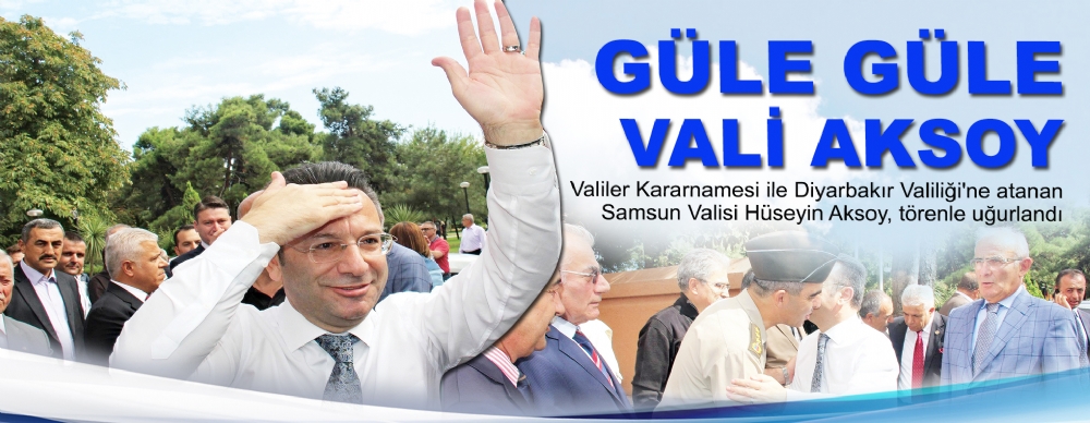 Güle Güle Vali Aksoy
