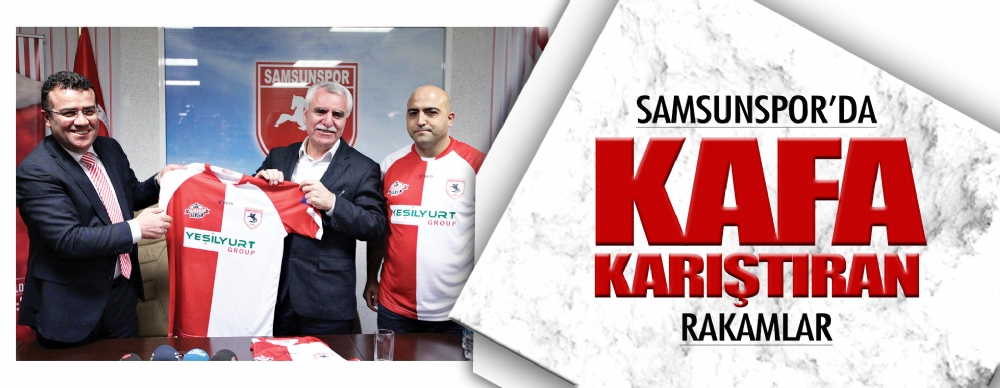 Samsunspor’da Kafa Karıştıran Rakamlar