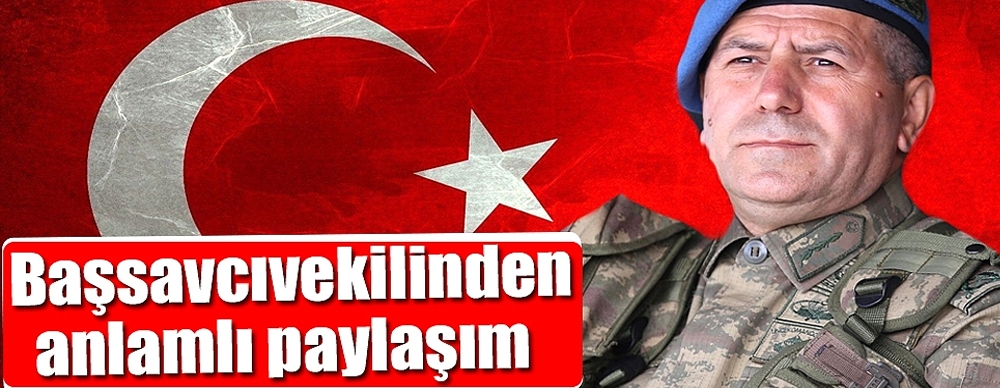 Başsavcıvekilinden Anlamlı Paylaşım