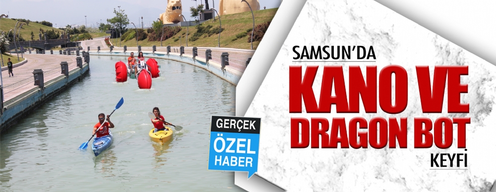 Samsun Da Kano Ve Dragon Bot Keyfi Spor