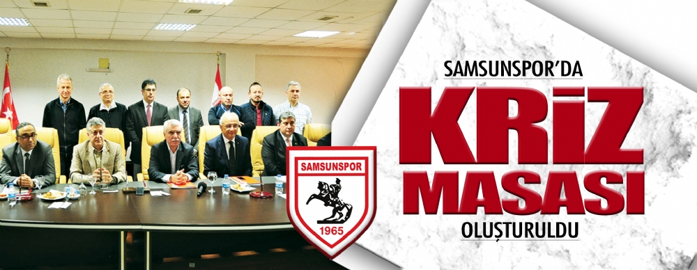 Samsunspor’da Kriz Masası Oluşturuldu
