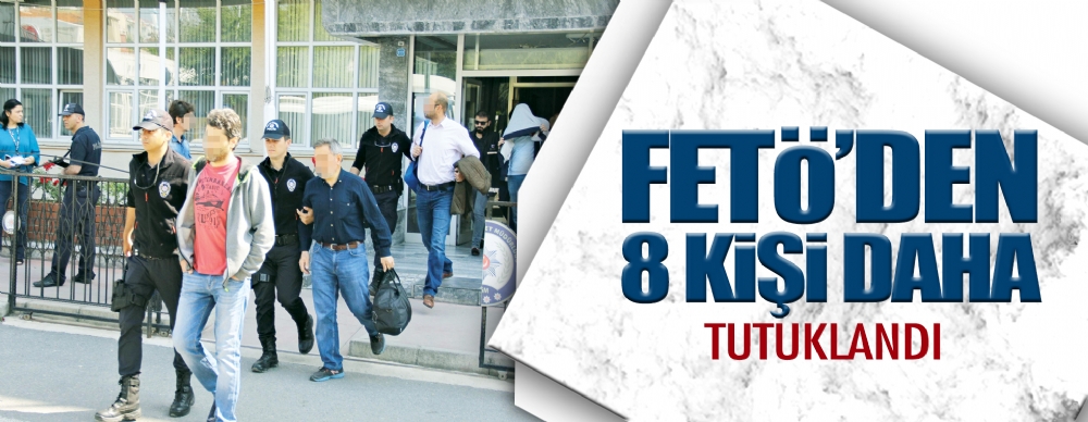 Fetö'den 8 Kişi Tutuklandı