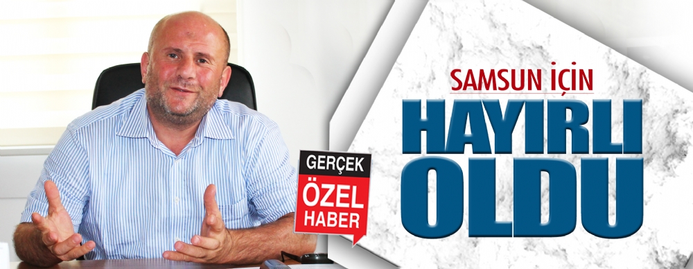 Samsun Icin Hayirli Oldu Guncel