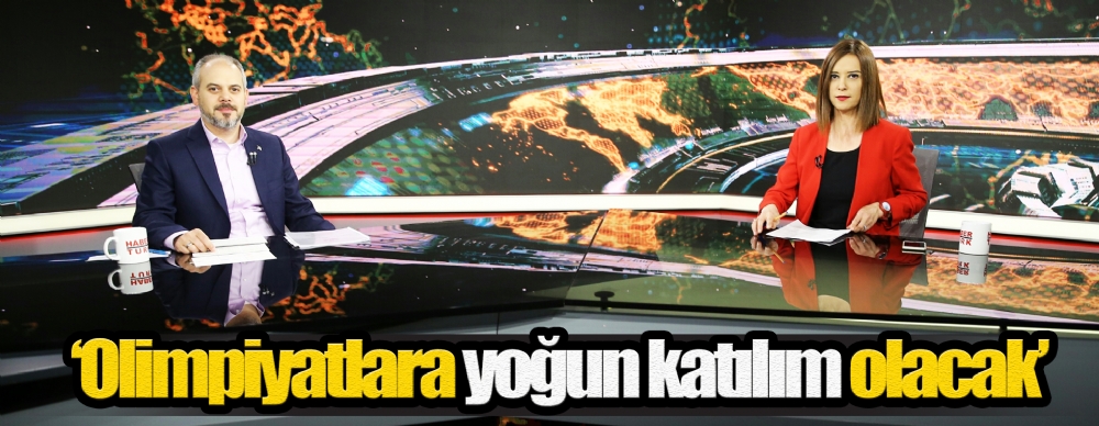 Bakan Çağatay Kılıç, Habertürk Tv’ye Konuştu:  ‘olimpiyatlara Yoğun Katılım Olacak’