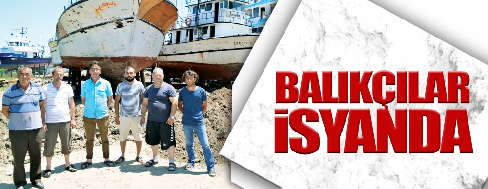 Balıkçılar Isyanda!