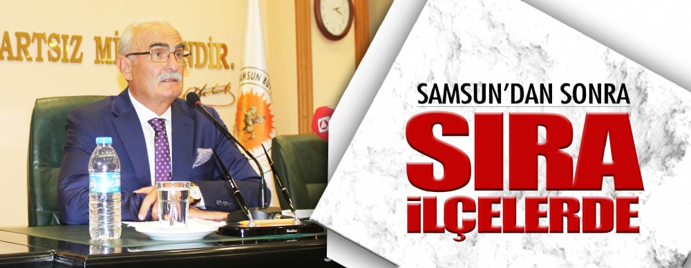 Samsun'dan Sonra Sıra Ilçelerde