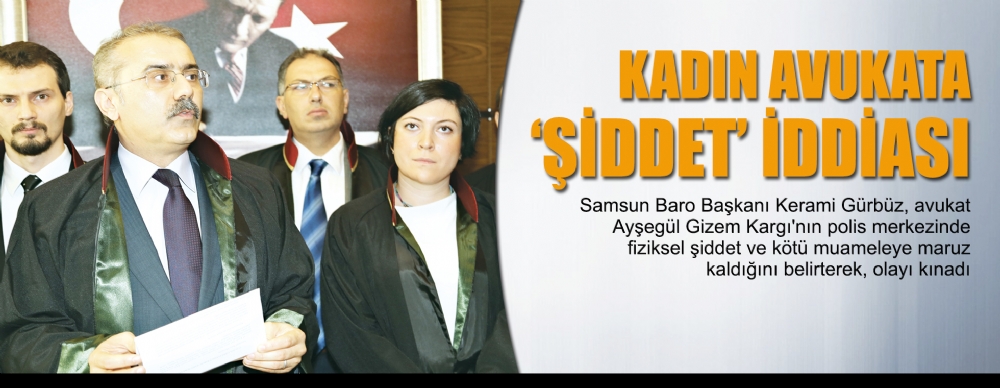 Kadın Avukata  ‘şiddet’ İddiası