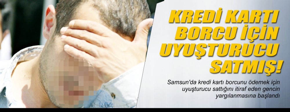 Kredi Kartı Borcu İçin Uyuşturucu Satmış!