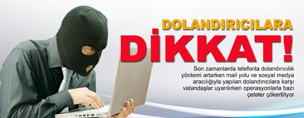 Dolandırıcılara Dikkat!