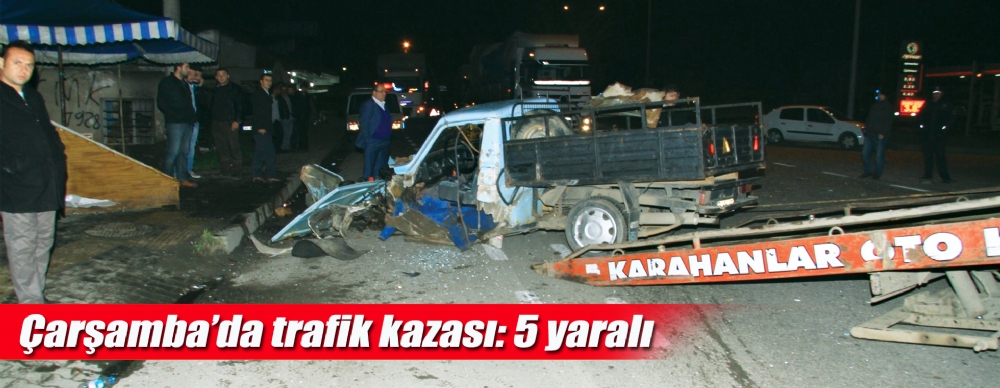 Çarşamba’da Trafik Kazası: 5 Yaralı