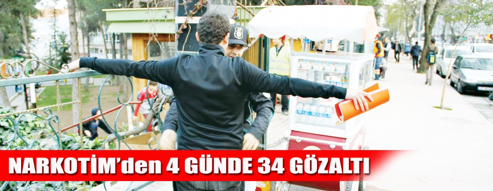 Narkotim’den 4 Günde 34 Gözaltı