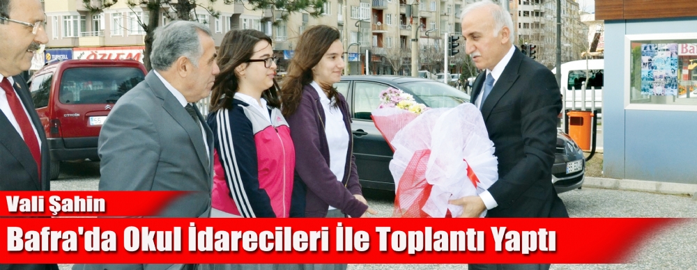 Vali Şahin Bafra'da Okul ıdarecileri ıle Toplantı Yaptı
