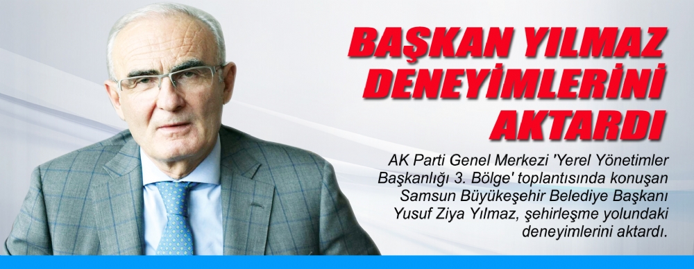Samsun Büyükşehir Belediye Başkanı Yusuf Ziya Yılmaz Deneyimlerini Aktardı