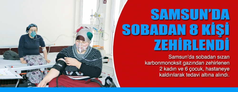 Samsun’da Sobadan 8 Kişi Zehirlendi