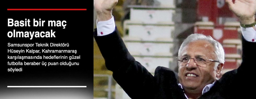 Basit Bir Maç Olmayacak