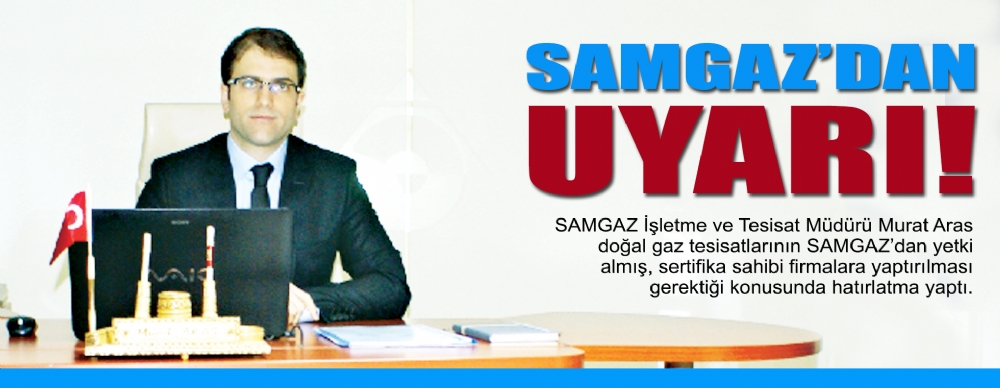 Samgaz’dan Uyarı!