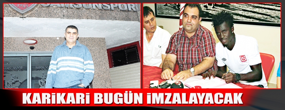 Karikari Bugün ımzalayacak