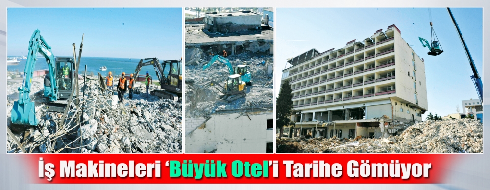 ış Makineleri ‘büyük Otel’i Tarihe Gömüyor