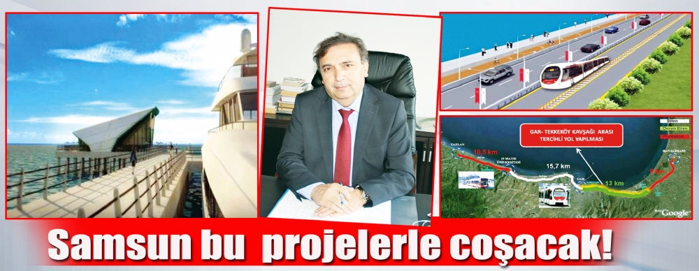 Samsun Bu  Projelerle Coşacak!
