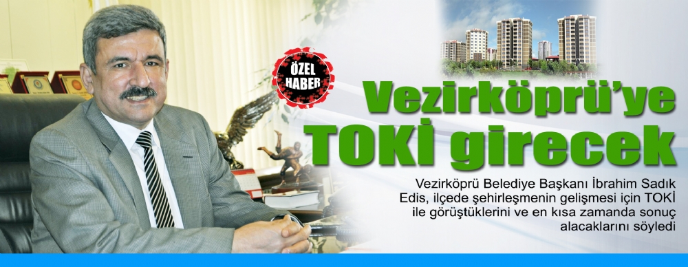 Vezirköprü’ye Toki Girecek