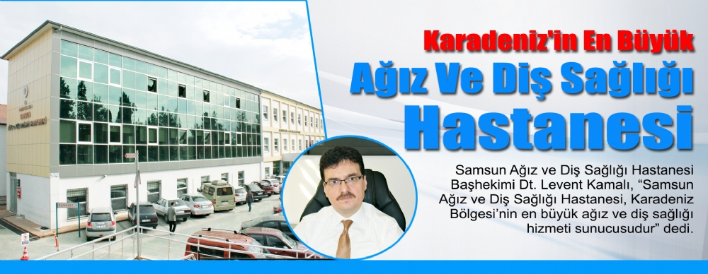 karadeniz in en buyuk agiz ve dis sagligi hastanesi saglik