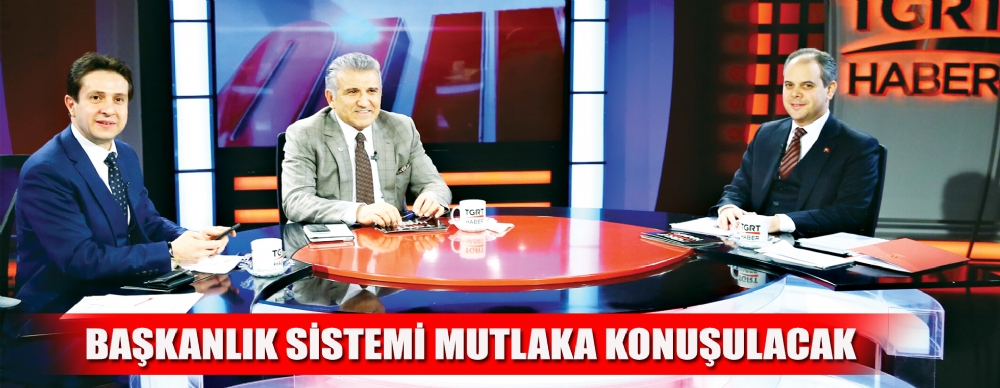 Seçim Sürecinde Başkanlık Sistemi Mutlaka Konuşulacak