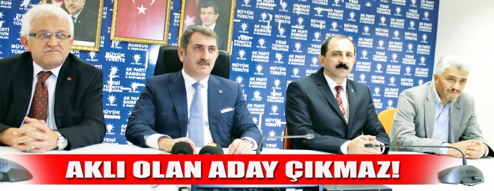 Aklı Olan Aday Çıkmaz!