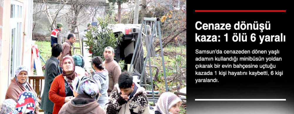 Cenaze Dönüşü Kaza: 1 Ölü, 6 Yaralı