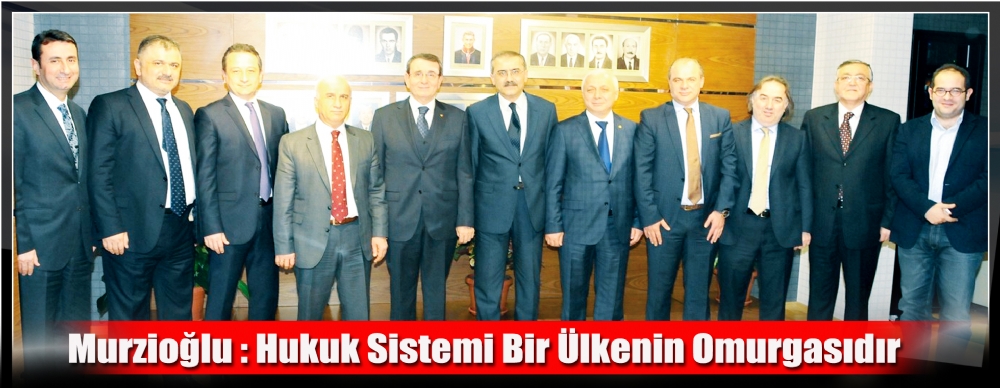 Murzioğlu : Hukuk Sistemi Bir Ülkenin Omurgasıdır