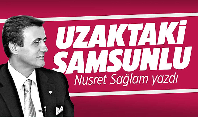 UZAKTAKİ SAMSUNLU