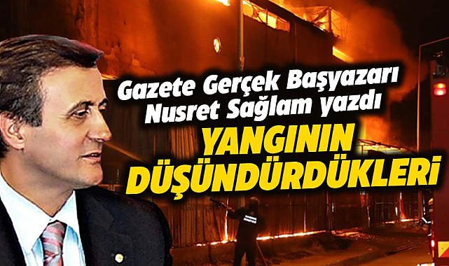 YANGININ DÜŞÜNDÜRDÜKLERİ