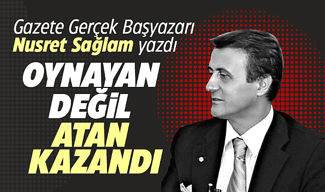 OYNAYAN DEĞİL ATAN KAZANDI