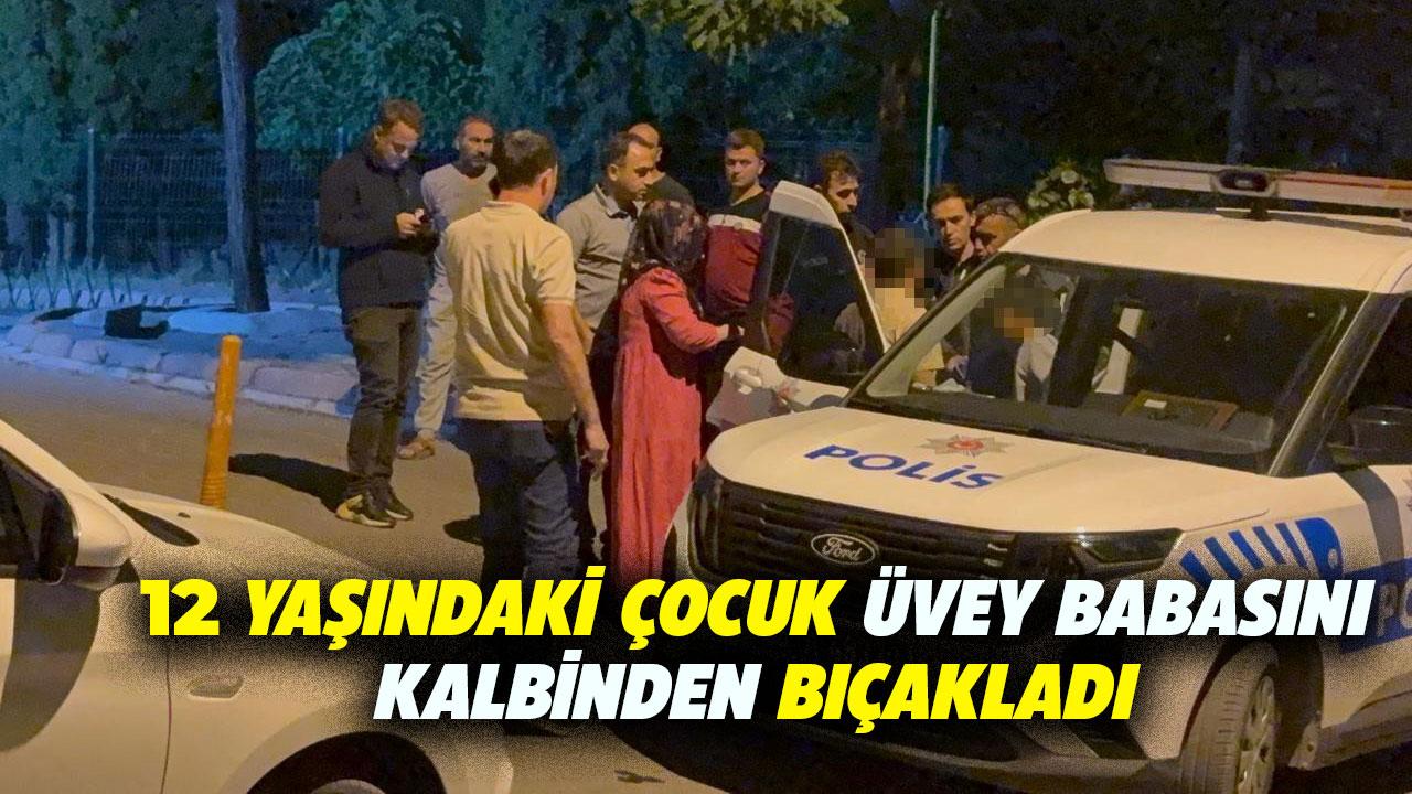 12 yaşındaki çocuk üvey babasını kalbinden bıçakladı