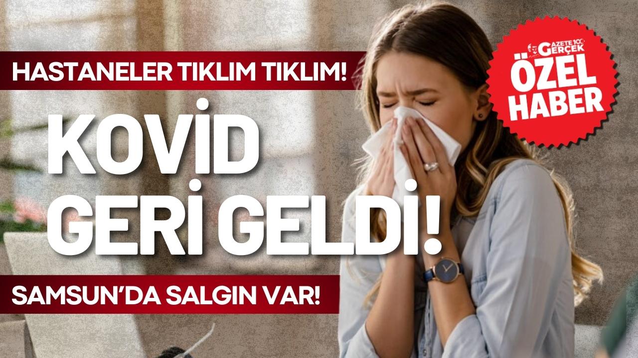 Samsun'da kovid geri geldi! Hastaneler tıklım tıklım