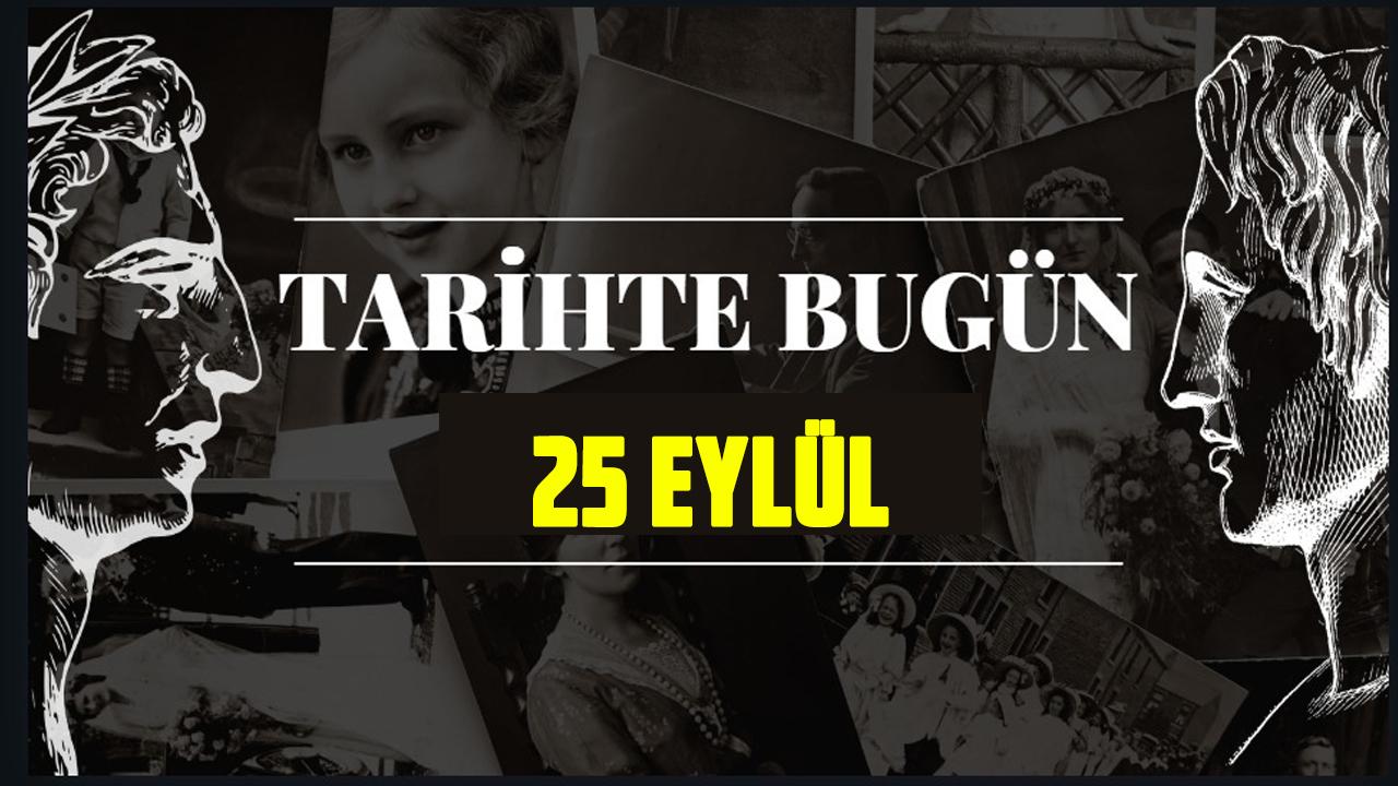 25 Eylül 2025 tarihte bugün neler oldu?