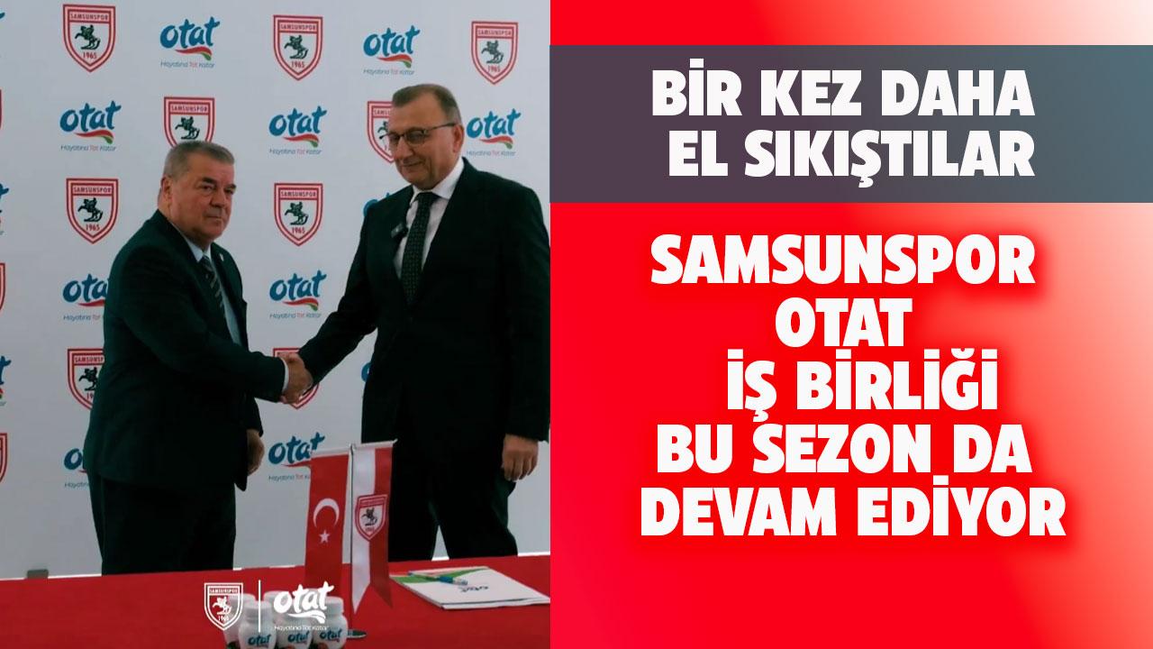 Otat'ın Samsunspor sponsorluğu devam ediyor