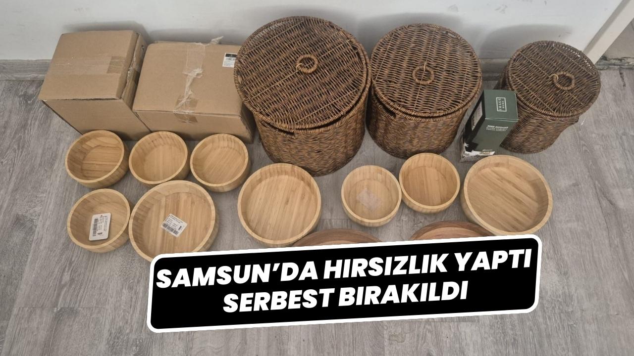 Samsun’da hırsızlık yaptı serbest kaldı