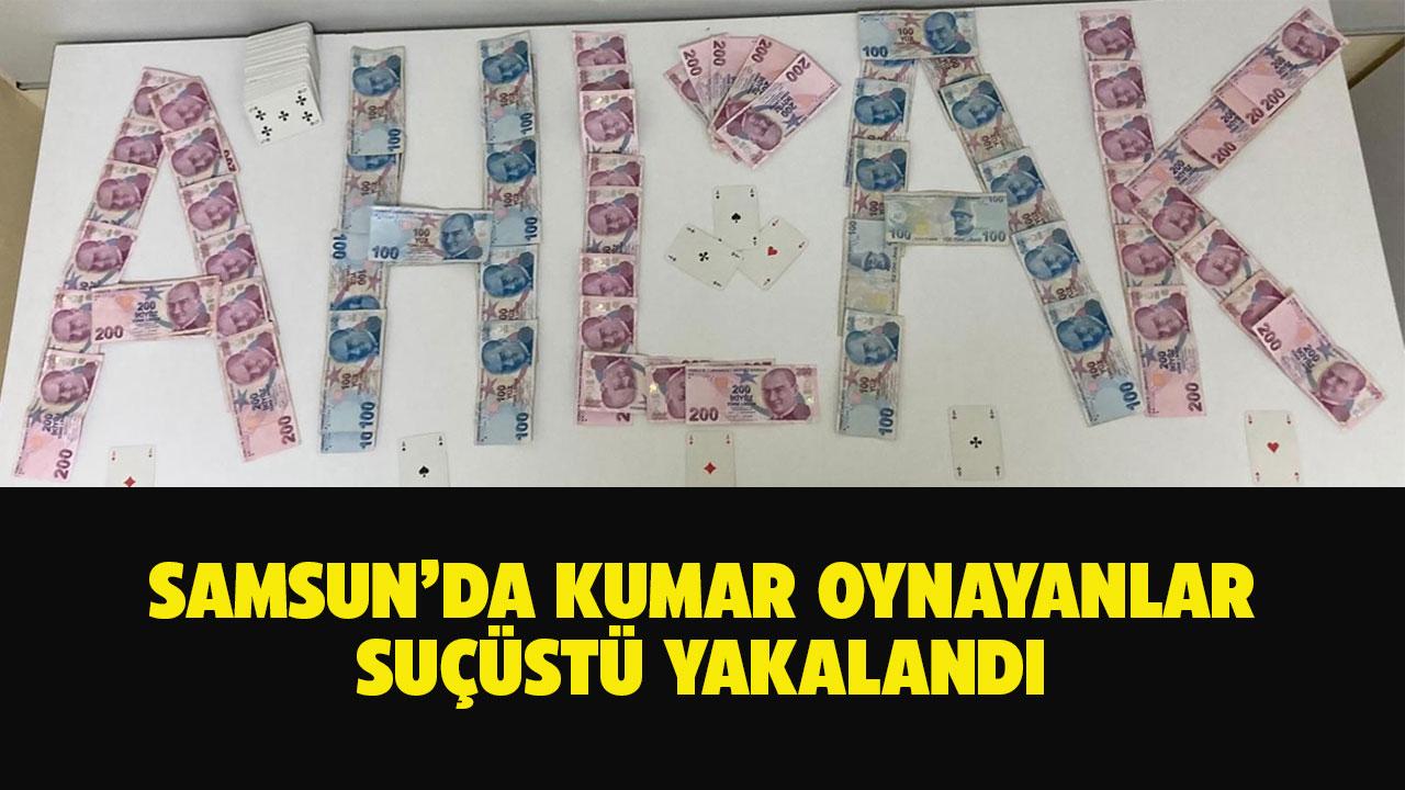 Samsun'da kumar oynayanlar suçüstü yakalandı