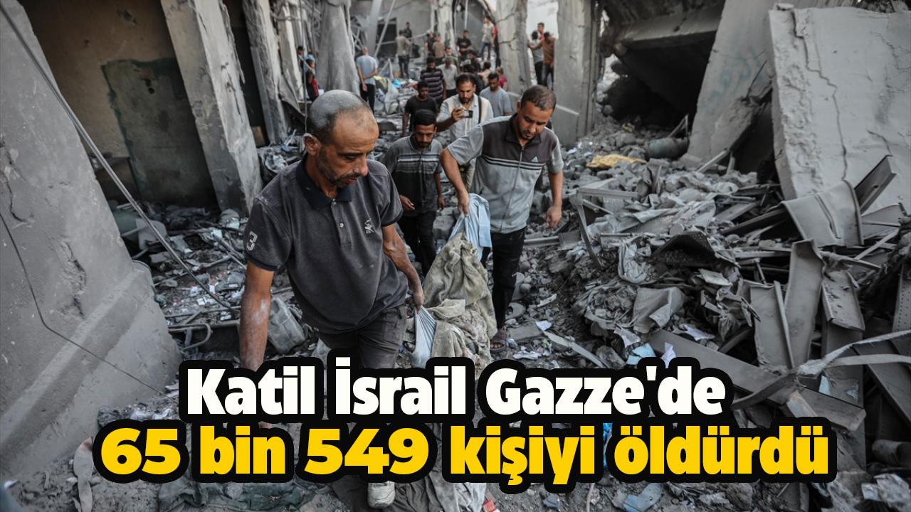 Katil İsrail Gazze'de 65 bin 549 kişiyi öldürdü