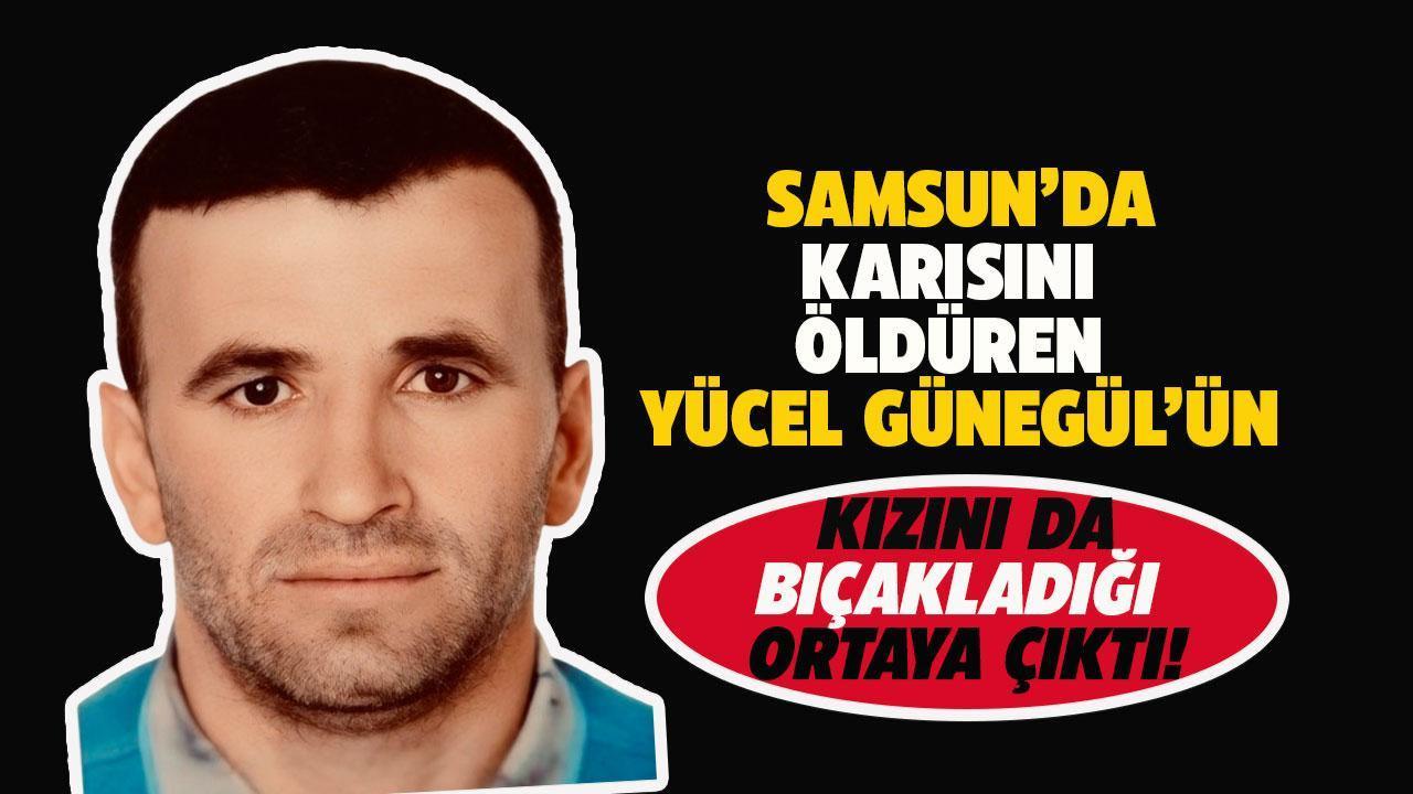 Samsun'da eşini öldüren cani daha önce kızını bıçaklamış