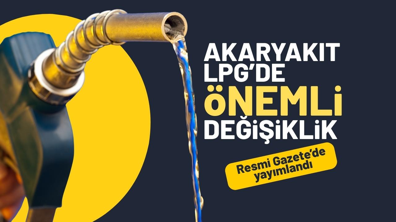 Akaryakıt ve LPG'de önemli değişiklik