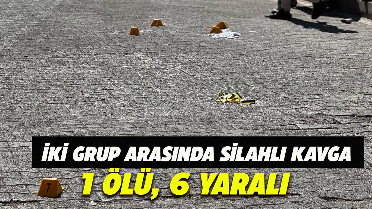 İki grup arasında silahlı kavga! 1 ölü, 6 yaralı