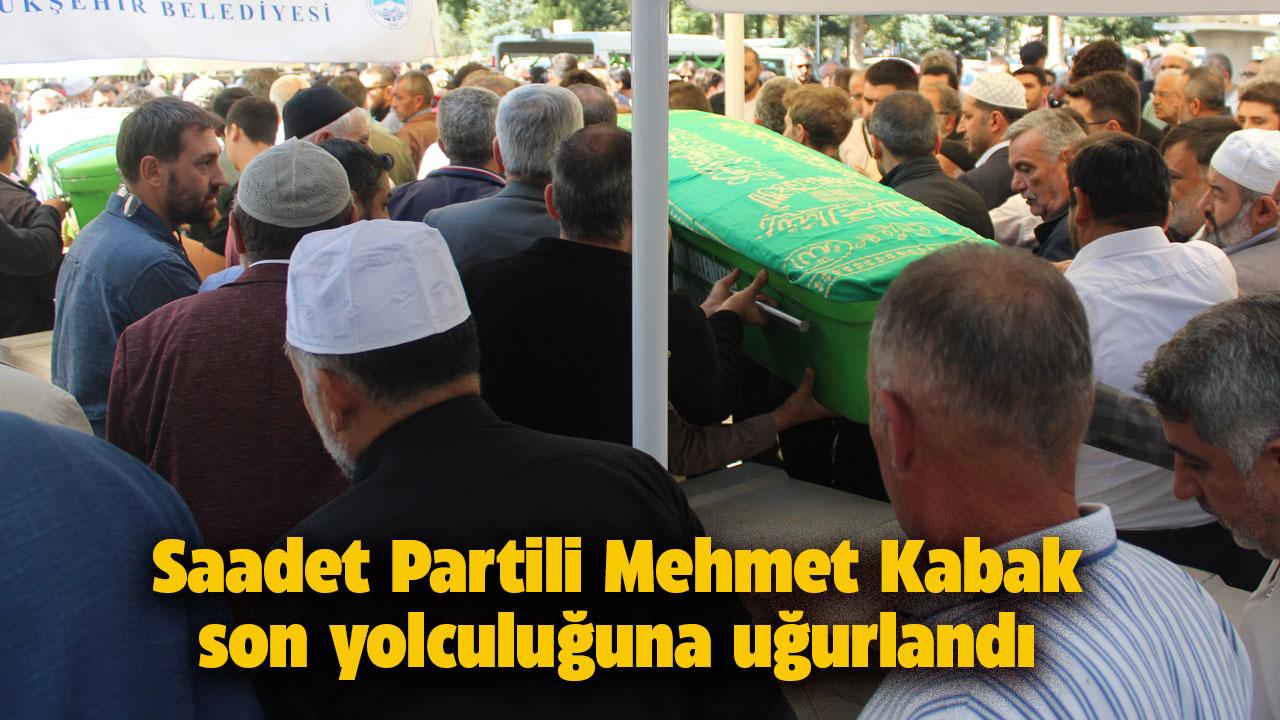 Saadet Partili Mehmet Kabak son yolculuğuna uğurlandı