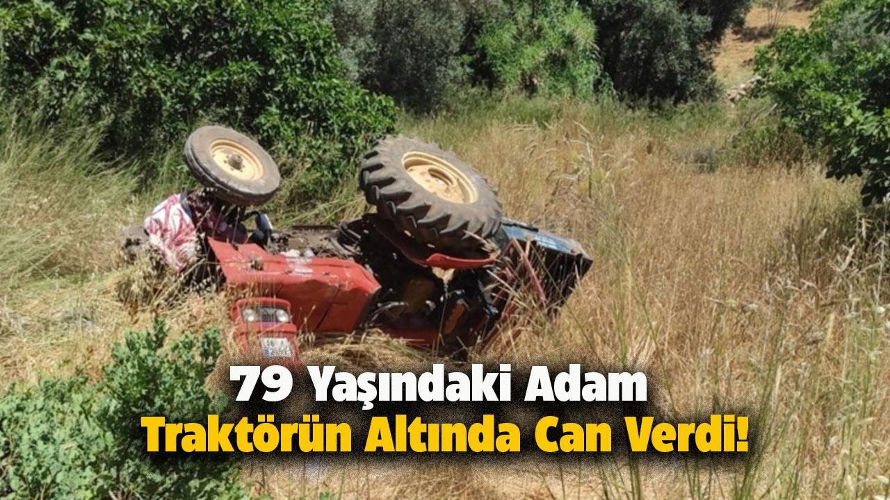 79 yaşındaki Sırrı İkikat traktörün altında can verdi!