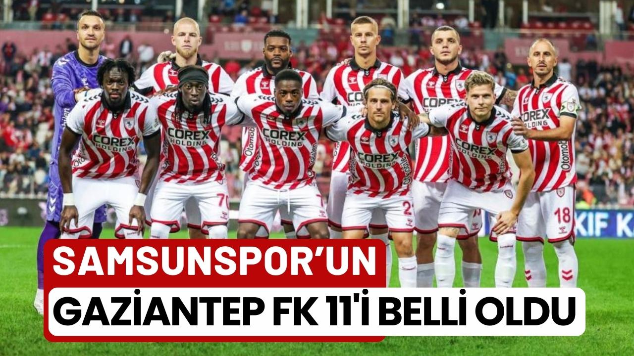 Samsunspor'un Gaziantep FK maçındaki ilk 11'i belli oldu