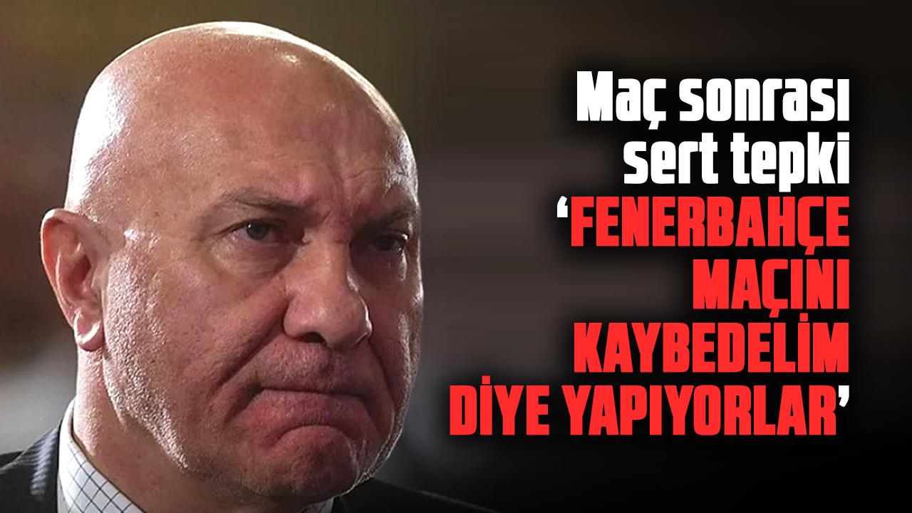 Yüksel Yıldırım'dan maç sonrası sert tepki: Fenerbahçe maçını kaybedelim diye yapıyorlar