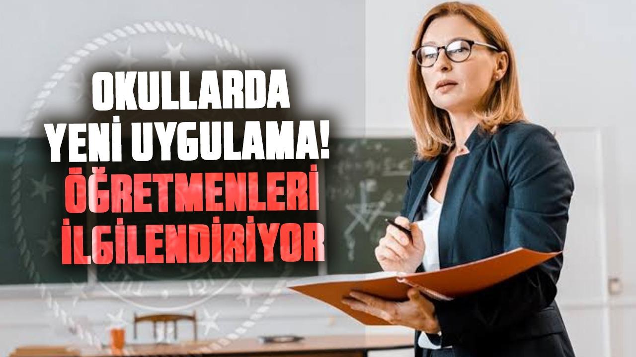 Okullarda yeni uygulama! Bütün öğretmenleri ilgilendiriyor
