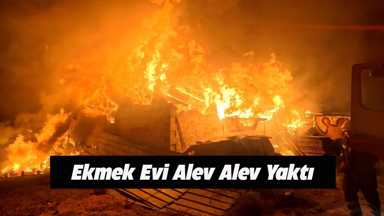 Ekmek evi alev alev yaktı