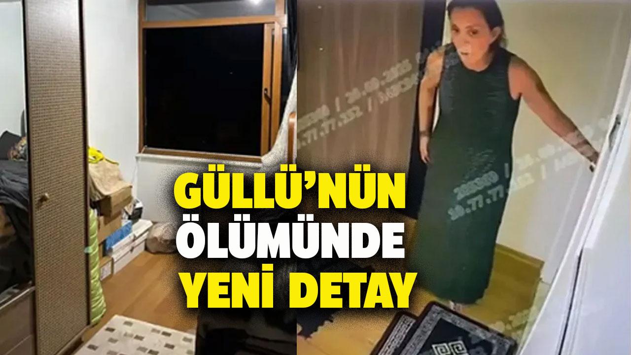 Güllü'nün ölümünde yeni detay!